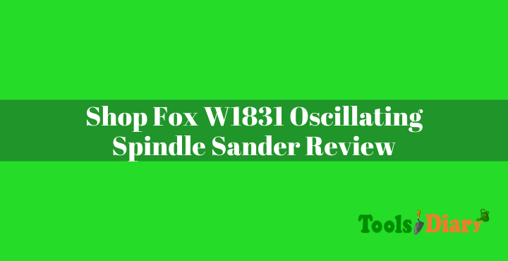 Shop Fox W1831 Oscillating Spindle Sander Review